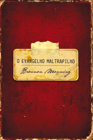 Cover of the book O evangelho maltrapilho by Brennan Manning