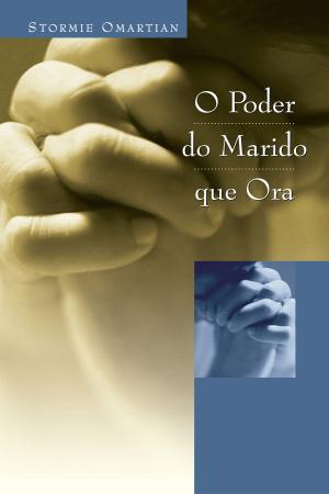 Cover of the book O poder do marido que ora by Stormie Omartian