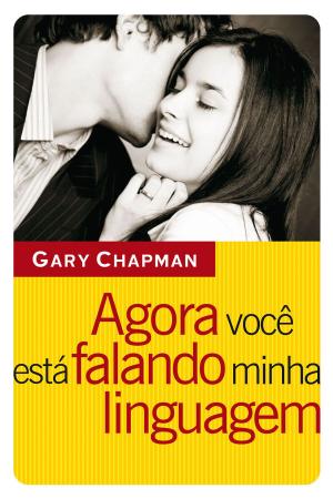 Cover of the book Agora você está falando minha linguagem by Gary Chapman