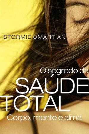 Cover of the book O segredo da saúde total by Stormie Omartian