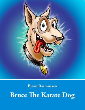 Cover of the book Bruce The Karate Dog by Engelbert Hartmann