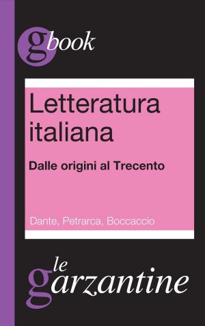 Book cover of Letteratura italiana. Dalle origini al Trecento. Dante, Petrarca, Boccaccio