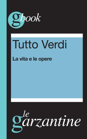 Book cover of Tutto Verdi. La vita e le opere