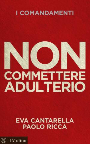 Cover of the book Non commettere adulterio by Bruno, Settis