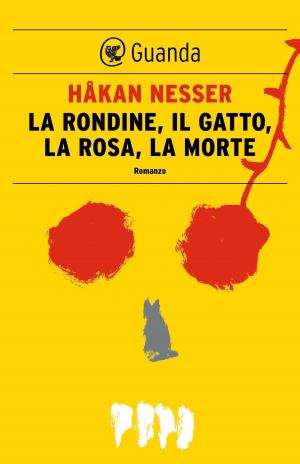 Cover of the book La rondine, il gatto, la rosa, la morte by Håkan Nesser