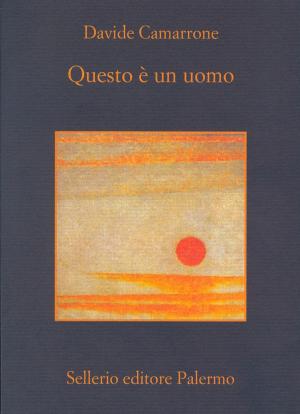 Cover of the book Questo è un uomo by Alicia Giménez-Bartlett, Marco Malvaldi, Antonio Manzini, Francesco Recami, Alessandro Robecchi, Gaetano Savatteri