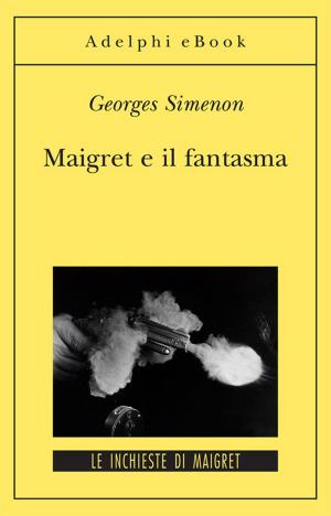 Cover of the book Maigret e il fantasma by Simone van der Vlugt