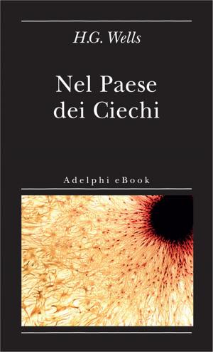 Cover of the book Nel Paese dei Ciechi by Giorgio Manganelli