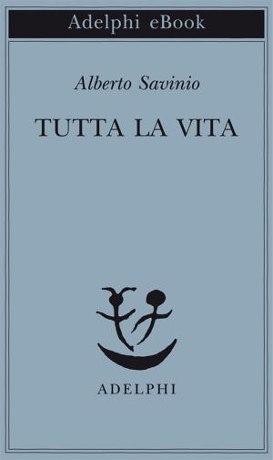 Book cover of Tutta la vita