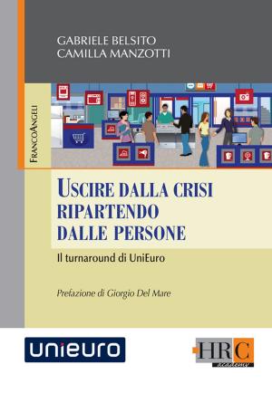 Book cover of Uscire dalla crisi ripartendo dalle persone. Il turnaround di UniEuro