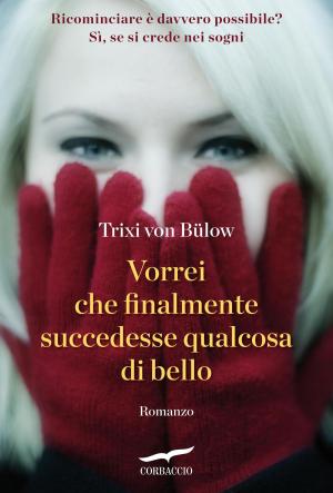 Cover of the book Vorrei che finalmente succedesse qualcosa di bello by Giovanni Capra