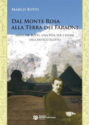 Cover of Dal Monte Rosa alla Terra dei Faraoni. Giuseppe Botti, una vita per i papiri dell’antico Egitto