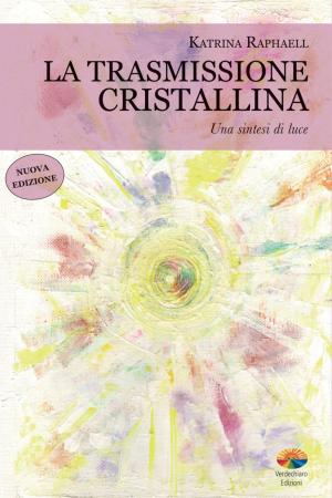 Cover of the book La trasmissione cristallina by Pincherle Mario