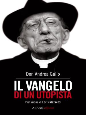 Cover of the book Il Vangelo di un utopista - Le preghiere di un utopista by Antonio Valdir Santana