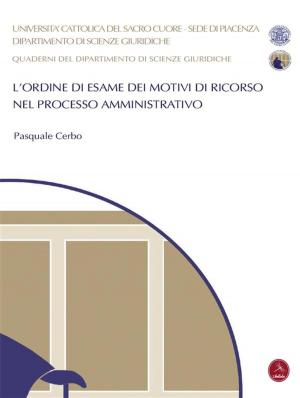 Cover of the book L'ordine di esame dei motivi di ricorso nel processo amministrativo by Vincenzo Amendolagine