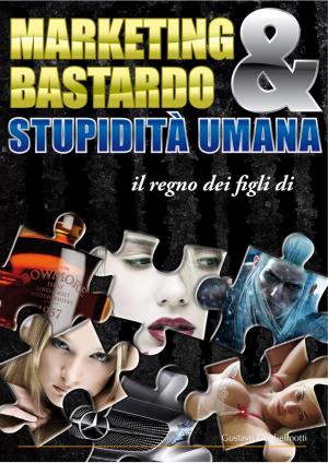 Book cover of Marketing Bastardo & stupidità umana