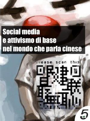 Book cover of Social media e attivismo di base nel mondo che parla cinese