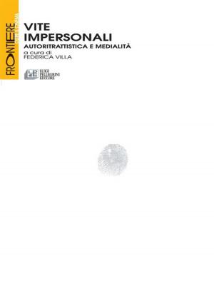 Cover of the book Vite Impersonali. Autoritrattistica e Medialità by Raùl Fornet Betancourt, Michele Borrelli, Holgen Burkhart, Karl Otto Apel