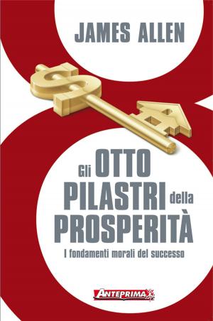 Cover of the book Gli otto pilastri della prosperità by Xavier Ayala Andaluz