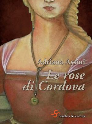 Cover of the book Le rose di Cordova by Liza Perrat