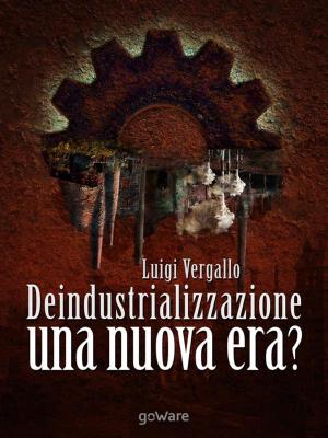 Cover of the book Deindustrializzazione. Una nuova era? by Frank E. Spiegelder