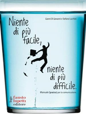 Cover of the book Niente di più facile, niente di più difficile by Paolo Mardegan, Massimo Pettiti, Giuseppe Riva