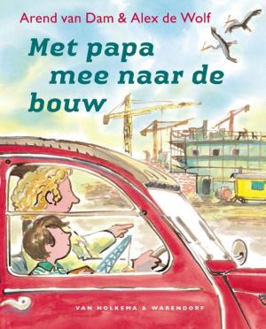 Cover of the book Met papa mee naar de bouw by Joost Verbeek, Foeke Jan Reitsma