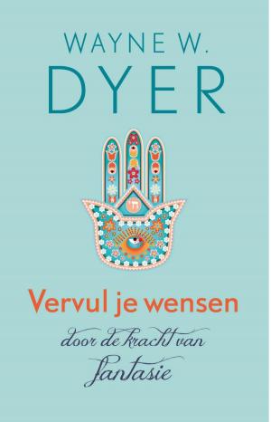 Cover of the book Vervul je wensen door de kracht van fantasie by Julia Burgers-Drost