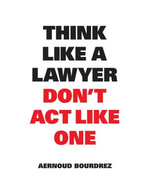 Cover of the book Think Like a Lawyer Don't Act Like One by Gabriella van Rij