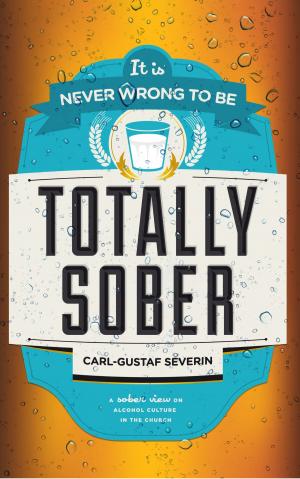 Cover of the book It's never wrong to be Totally Sober by John & Stasi Eldredge