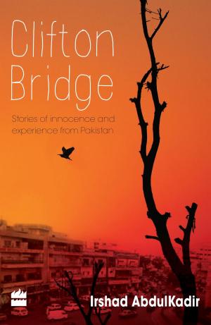Cover of the book Clifton Bridge : Stories Of Innocence And Experience From Pakistan by Jane Lark