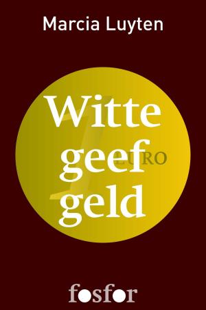 Cover of the book Witte geef geld by Arnon Grunberg