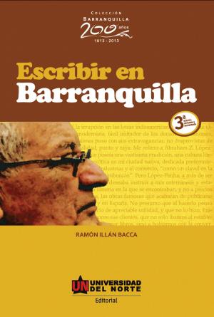 Cover of the book Escribir en Barranquilla 3ª edición revisada y aumentada by Jesús Ferro Bayona