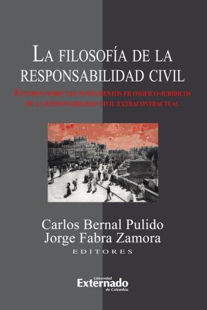 Cover of the book La filosofía de la responsabilidad civil. Estudios sobre los fundamentos filosóficos-jurídicos de la responsabilidad civil extracontractual by Robert Walter