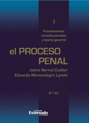 Book cover of El proceso penal. Tomo I: fundamentos constitucionales y teoría general