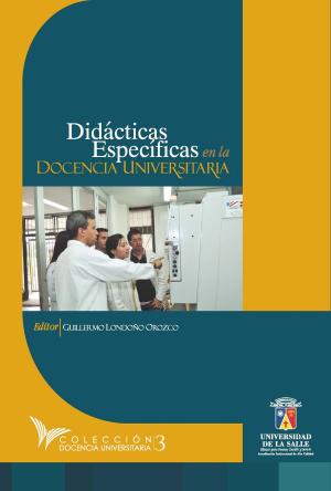 Cover of the book Didácticas específicas en la docencia universitaria by Guillermo Londoño Orozco