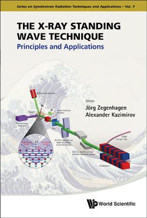 Cover of the book The X-Ray Standing Wave Technique by Tarn How Tan, Arun Mahizhnan, Peng Hwa Ang