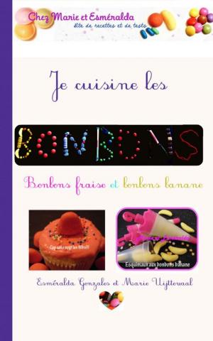 Cover of the book Je cuisine les bonbons: bonbons fraise et bonbons banane by Gia Giasullo, Peter Freeman, Brooklyn Farmacy and Soda Fountain, Elizabeth Kiem