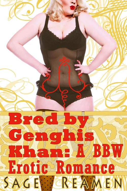 Cover of the book Bred by Genghis Khan: A BBW Erotic Romance by Sage Reamen, Sage Reamen