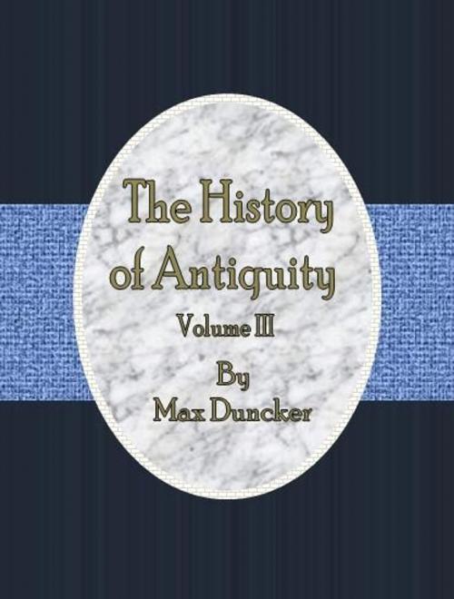 Cover of the book The History of Antiquity VOL. III. by Max Duncker, cbook