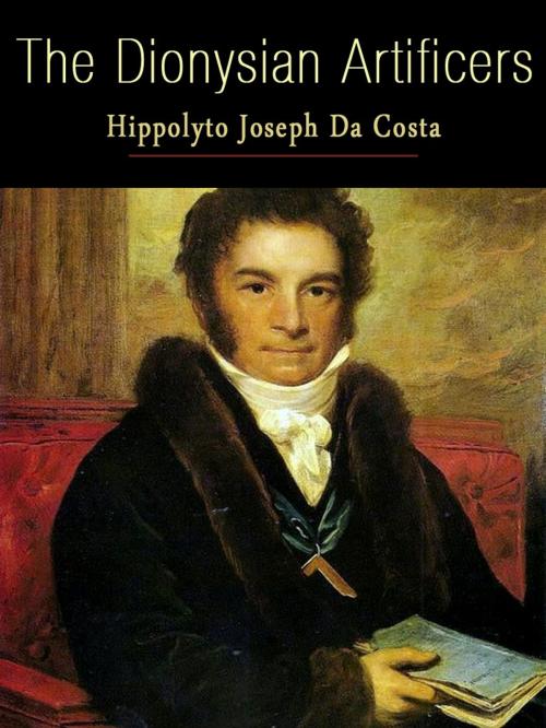 Cover of the book The Dionysian Artificers by Hippolyto Joseph da Costa, AppsPublisher