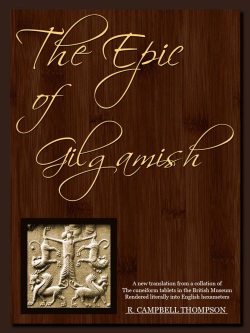 Cover of the book The Epic Of Gilgamish by R. Campbell Thompson, AppsPublisher