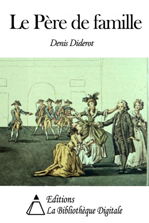 Cover of the book Le Père de famille by Denis Diderot, Editions la Bibliothèque Digitale