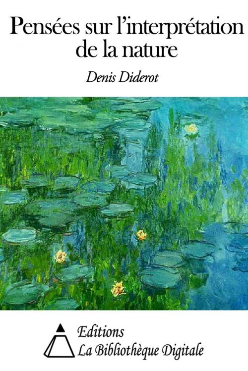 Cover of the book Pensées sur l’interprétation de la nature by Denis Diderot, Editions la Bibliothèque Digitale