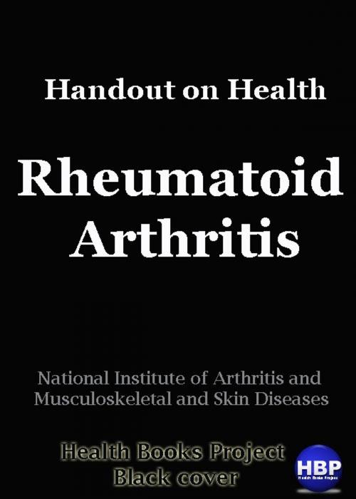 Cover of the book Rheumatoid Arthritis by National Institute of Arthritis and Musculoskeletal and Skin Diseases, Grasshopper books