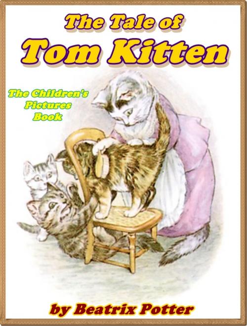 Cover of the book THE TALE OF TOM KITTEN by Beatrix Potter, iSe Classic House