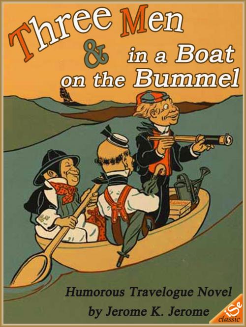 Cover of the book THREE MEN IN A BOAT and THREE MEN ON THE BUMMEL by Jerome K. Jerome, iSe Classic House
