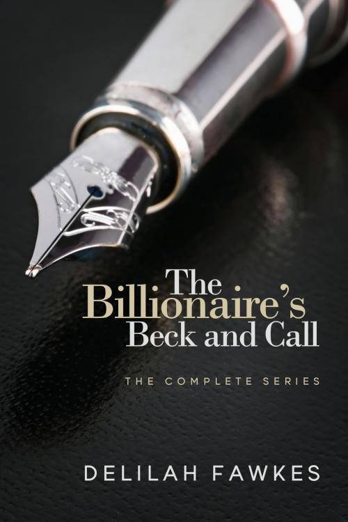 Cover of the book The Billionaire's Beck and Call by Delilah Fawkes, Delilah Fawkes