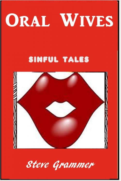 Cover of the book Oral Wives by Steve Grammer, Sinful Tales