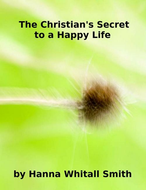Cover of the book The Christian's Secret to a Happy Life by Hannah Whitall Smith, Jawbone Digital